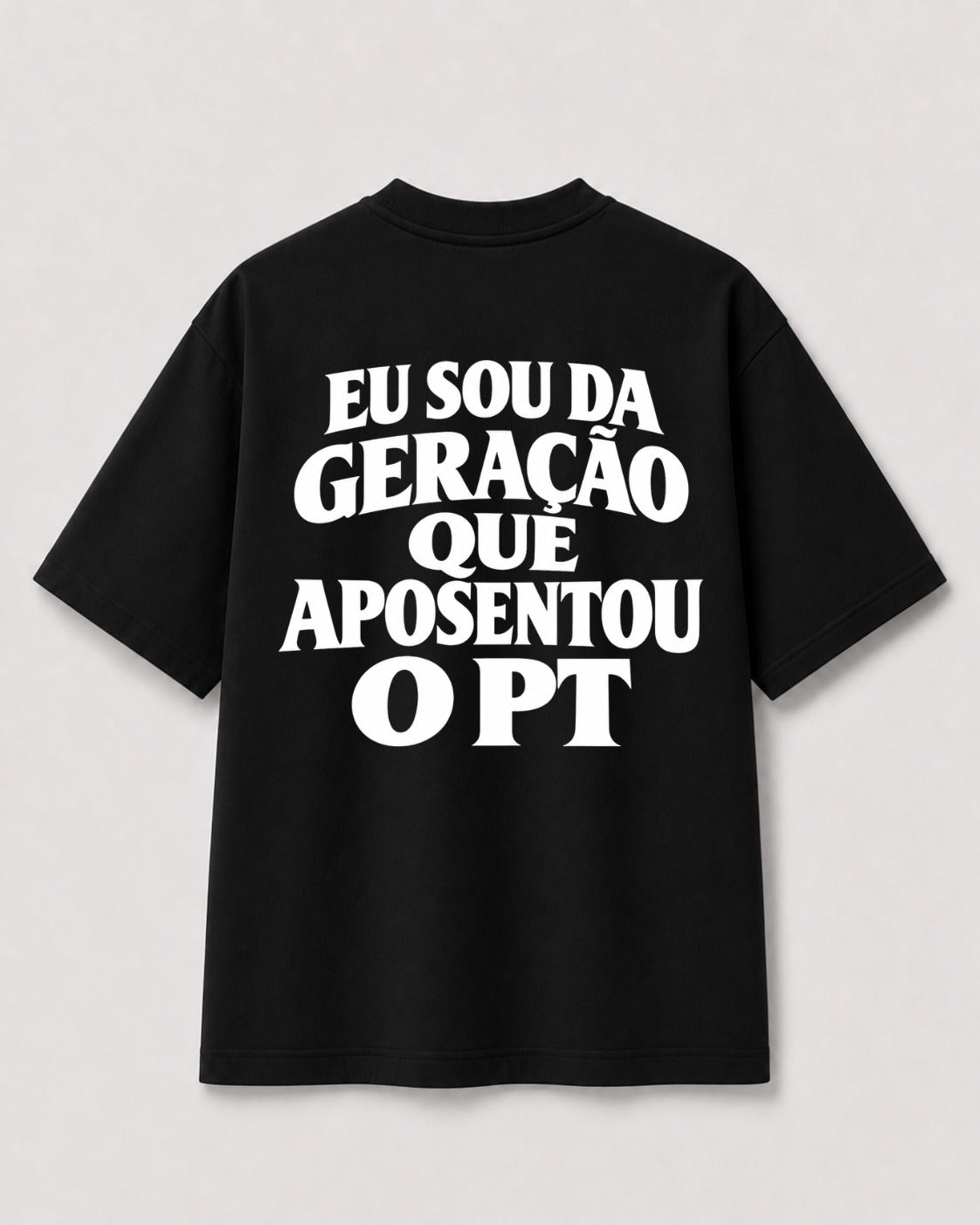 CAMISETA OVERSIZED "GERAÇÃO APOSENTOU PT"
